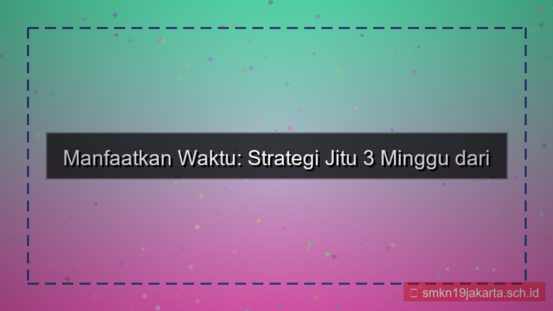 tampilan 3 minggu dari sekarang