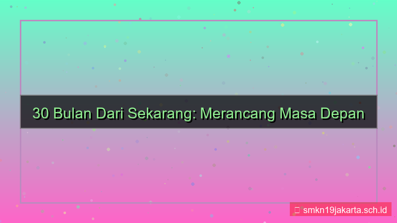 desain 30 bulan dari sekarang