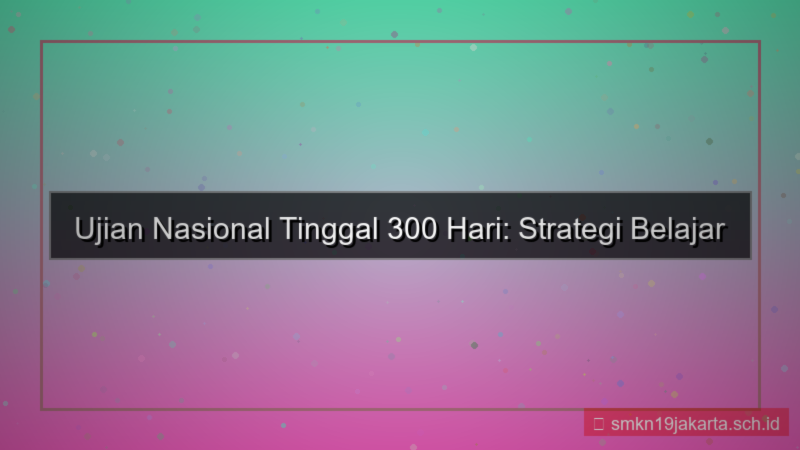 300 hari lagi ujian nasional