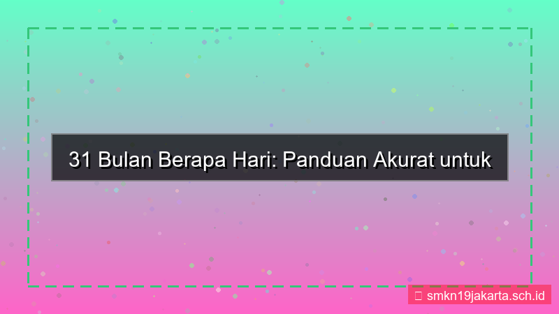 konten 31 bulan berapa hari