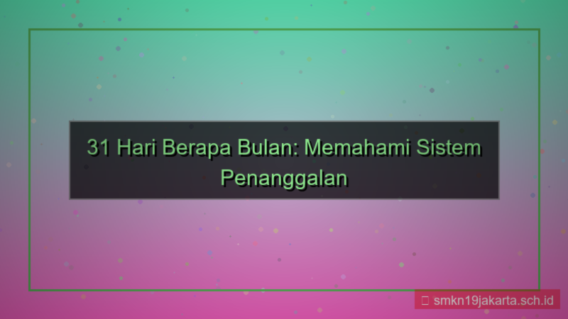 tampilan 31 hari berapa bulan