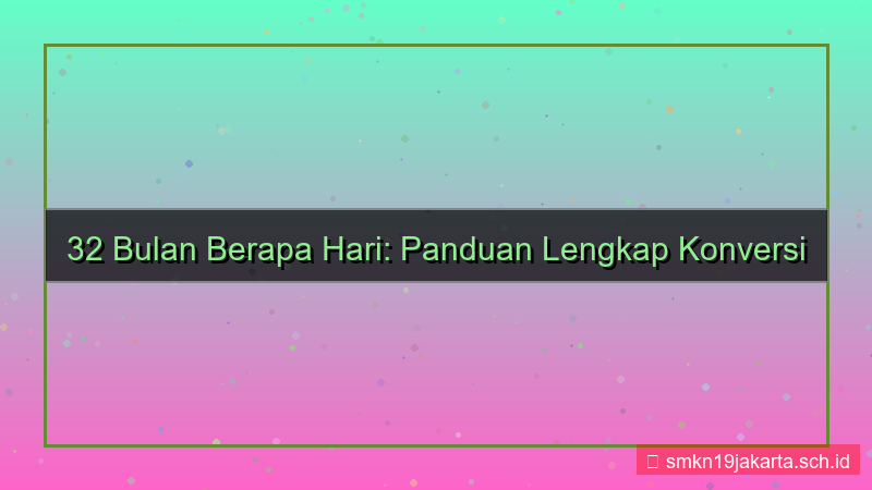 visual 32 bulan berapa hari