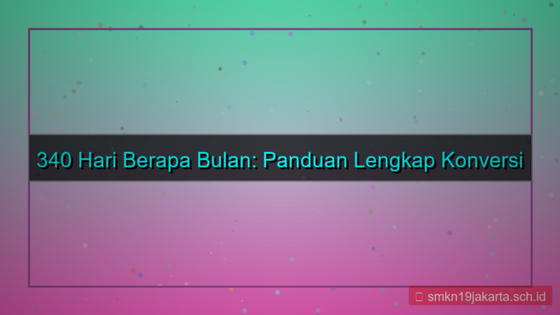 visual 340 hari berapa bulan