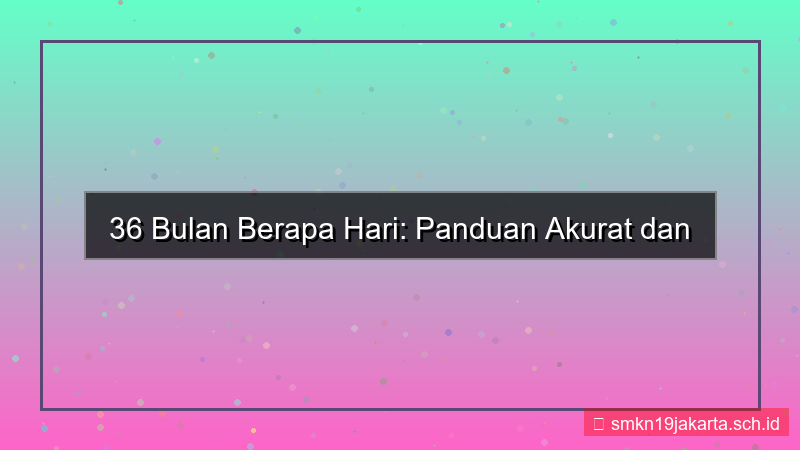 tampilan 36 bulan berapa hari