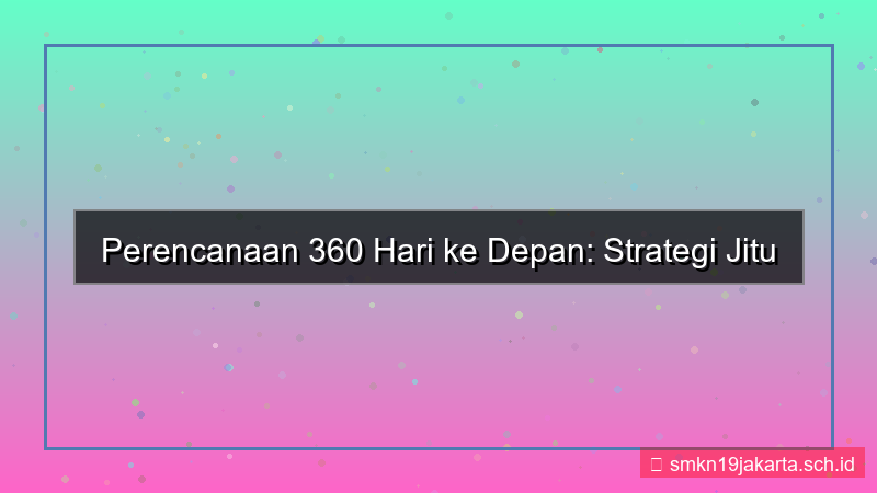 tampilan 360 hari dari sekarang