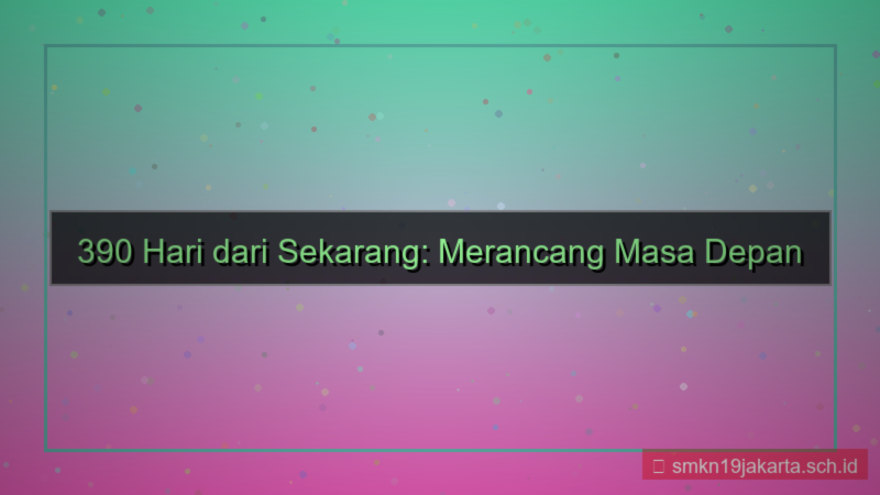 gambar 390 hari dari sekarang