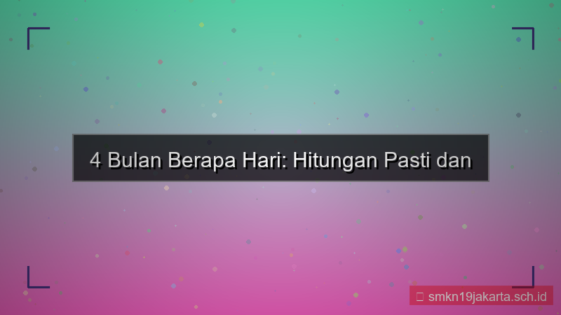 konten 4 bulan berapa hari