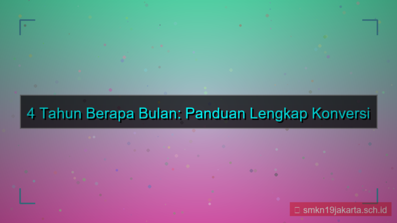 4 tahun berapa bulan