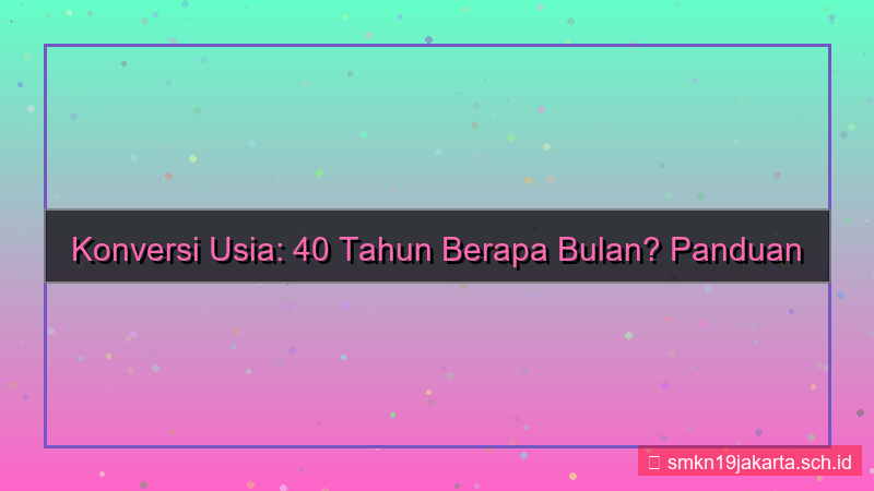 desain 40 tahun berapa bulan