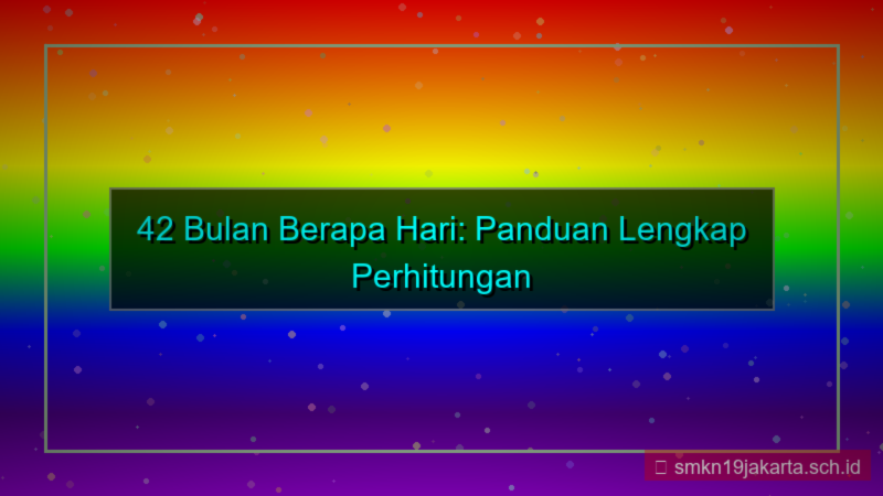 42 bulan berapa hari