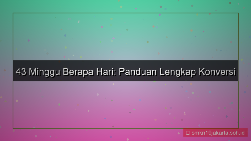 gambar 43 minggu berapa hari