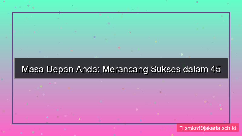 45 bulan dari sekarang