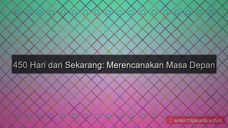konten 450 hari dari sekarang