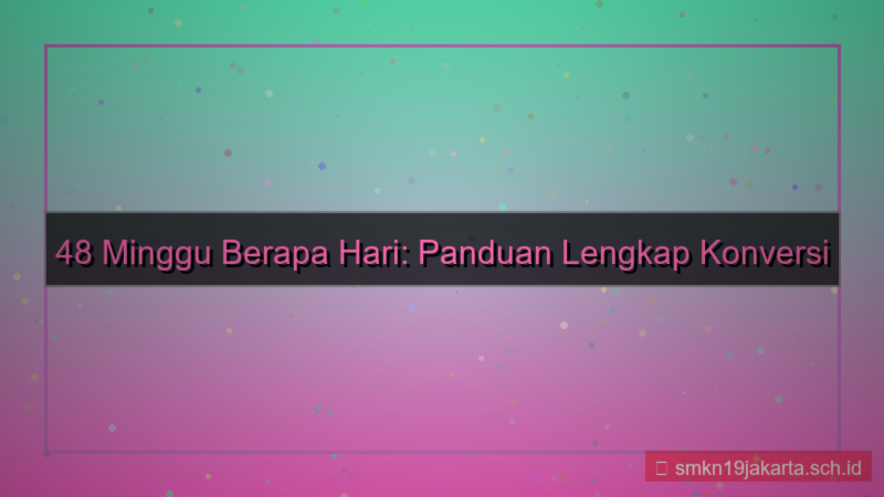 48 minggu berapa hari