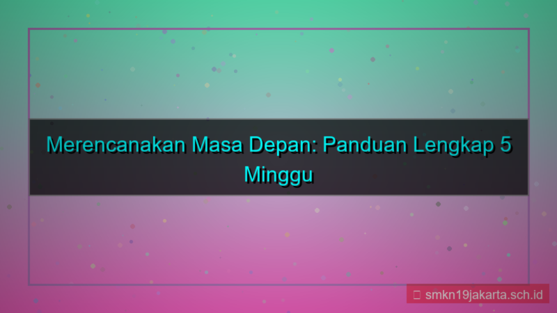 gambar 5 minggu dari sekarang