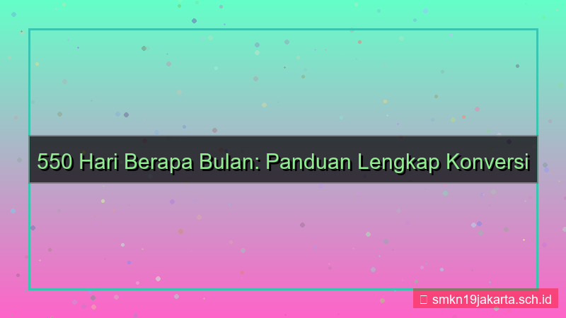 ilustrasi 550 hari berapa bulan