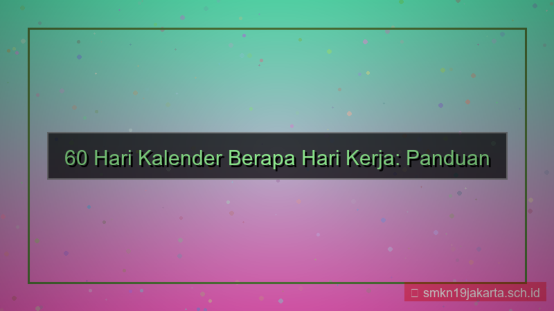 desain 60 hari kalender berapa hari kerja