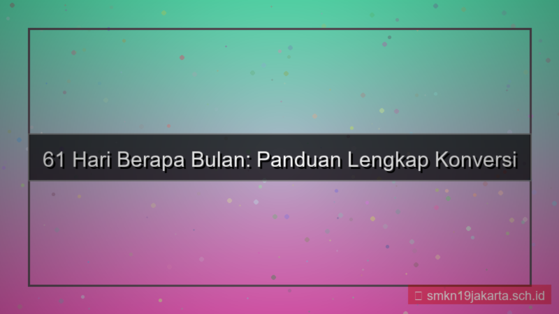 konten 61 hari berapa bulan