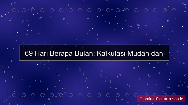 konten 69 hari berapa bulan