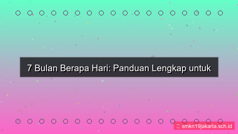 7 bulan berapa hari