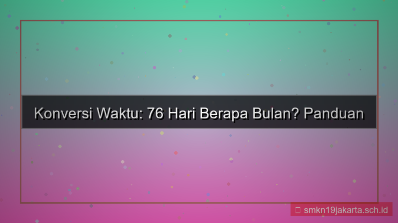 desain 76 hari berapa bulan