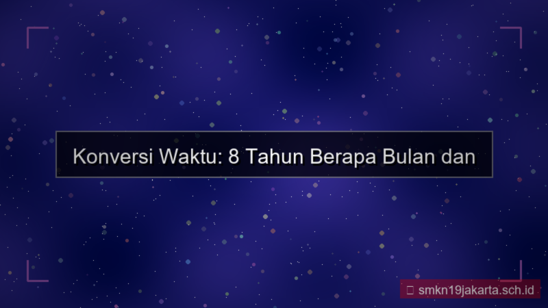konten 8 tahun berapa bulan