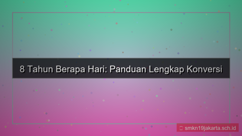 konten 8 tahun berapa hari