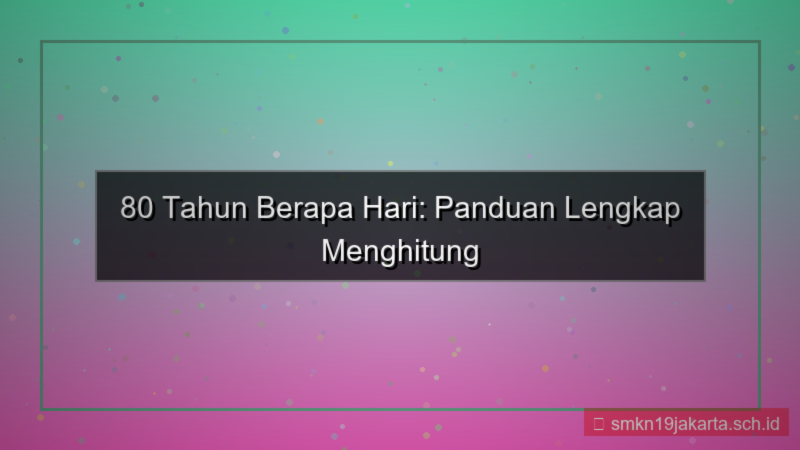 80 tahun berapa hari