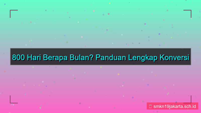 konten 800 hari berapa bulan