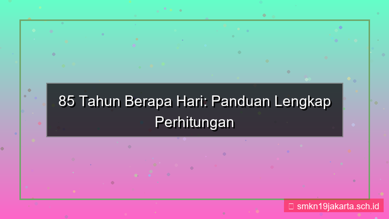 85 tahun berapa hari