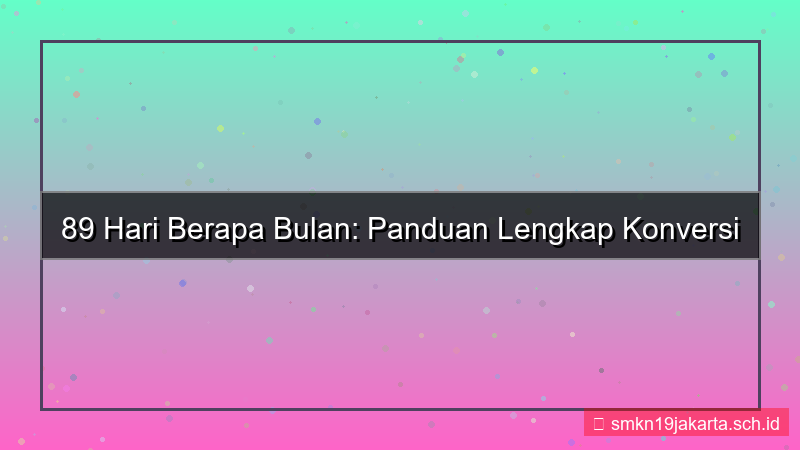 ilustrasi 89 hari berapa bulan