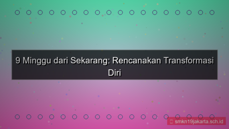 ilustrasi 9 minggu dari sekarang