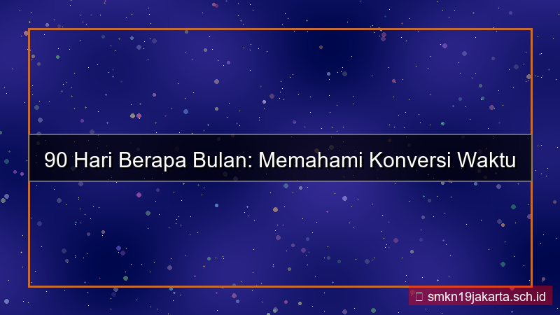 visual 90 hari berapa bulan