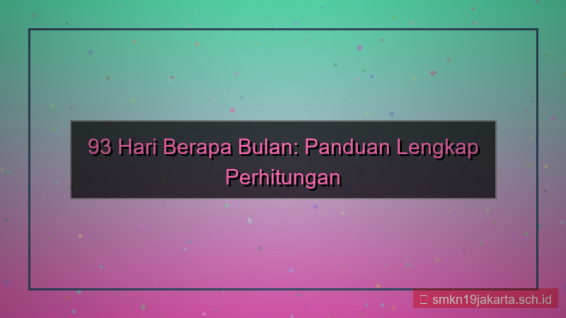 93 hari berapa bulan