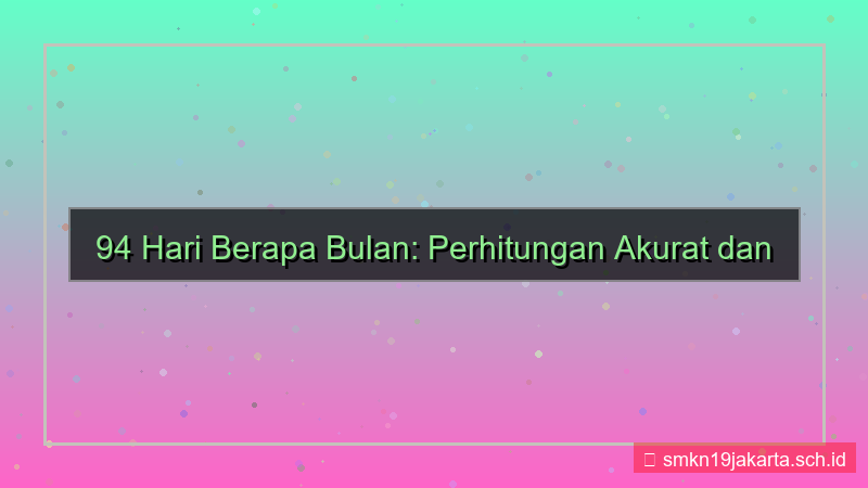 ilustrasi 94 hari berapa bulan