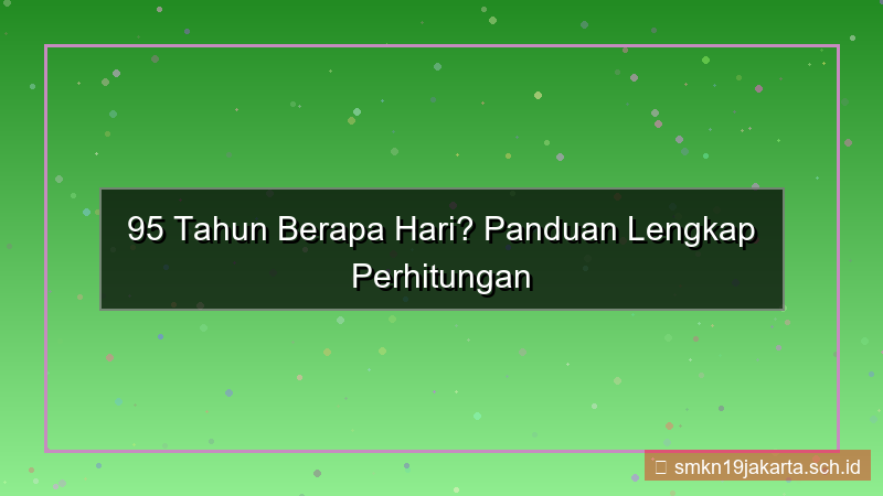 95 tahun berapa hari