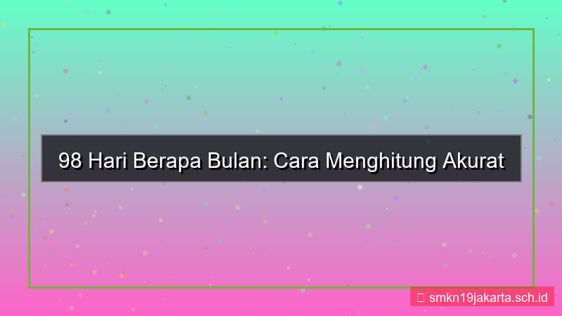 98 hari berapa bulan