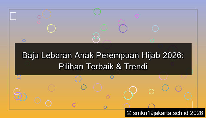 desain baju lebaran anak perempuan hijab