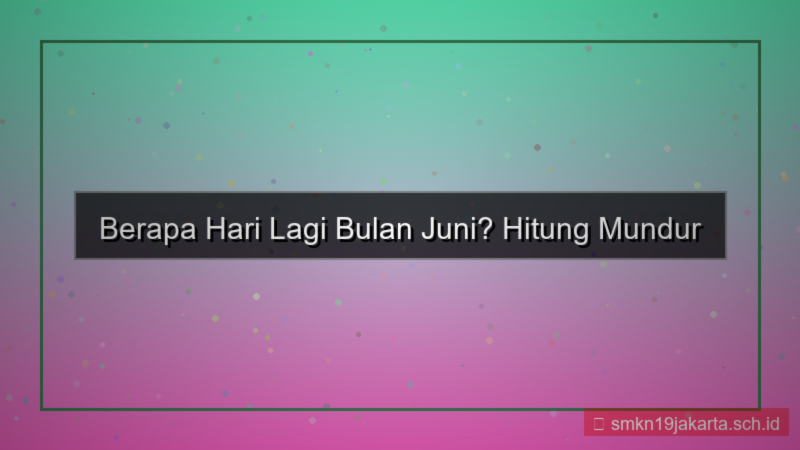 konten berapa hari lagi bulan juni