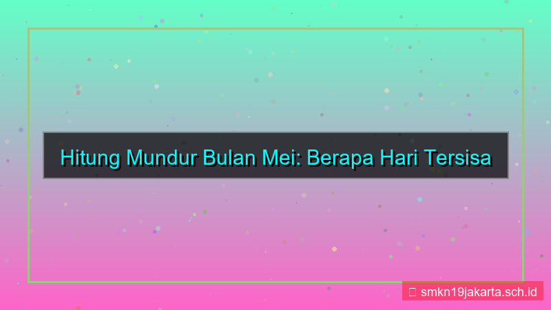 tampilan berapa hari lagi bulan mei