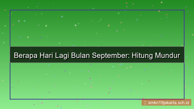 visual berapa hari lagi bulan september
