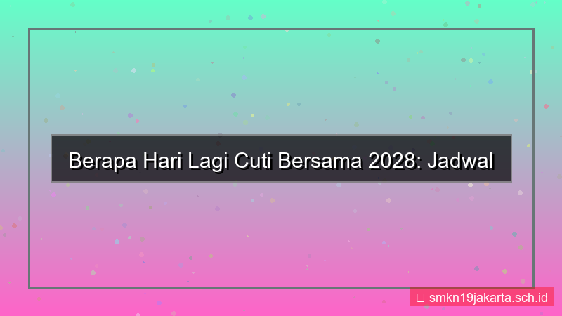desain berapa hari lagi cuti bersama 2028