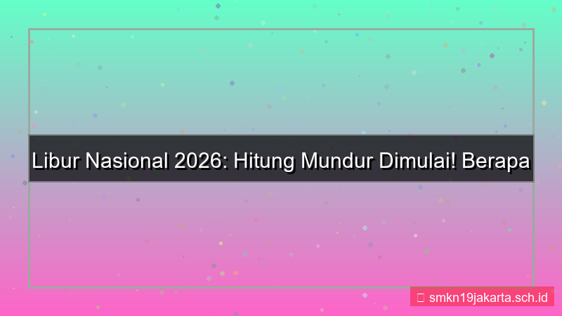ilustrasi berapa hari lagi libur nasional 2026