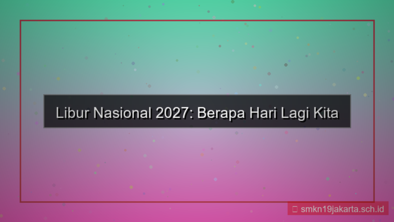 konten berapa hari lagi libur nasional 2027
