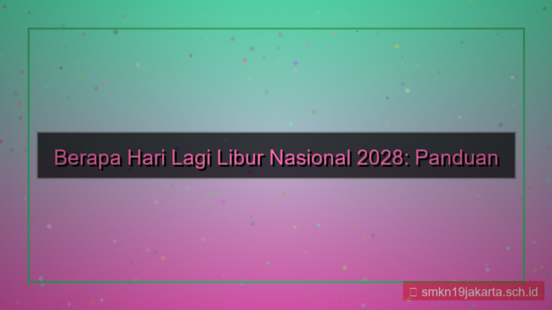 ilustrasi berapa hari lagi libur nasional 2028