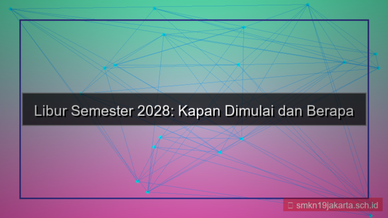 ilustrasi berapa hari lagi libur semester 2028