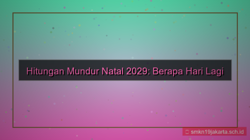 berapa hari lagi natal 2029
