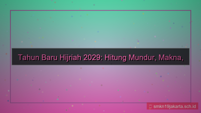 berapa hari lagi tahun baru hijriah 2029