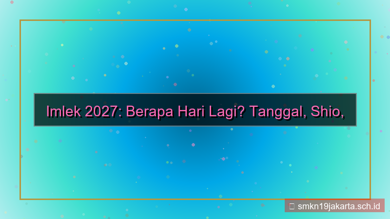 visual berapa hari lagi tahun baru imlek 2027