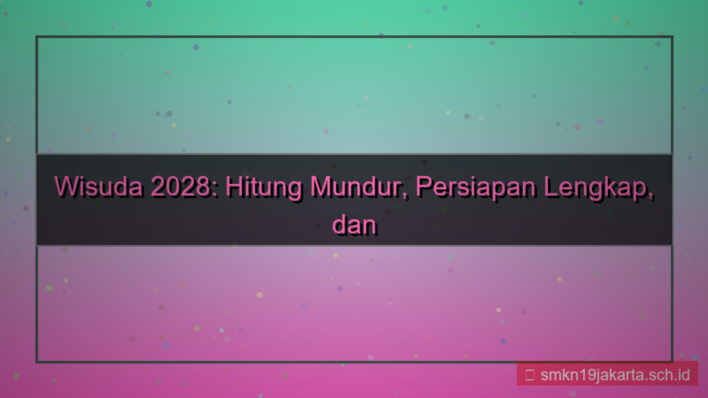 gambar berapa hari lagi wisuda 2028